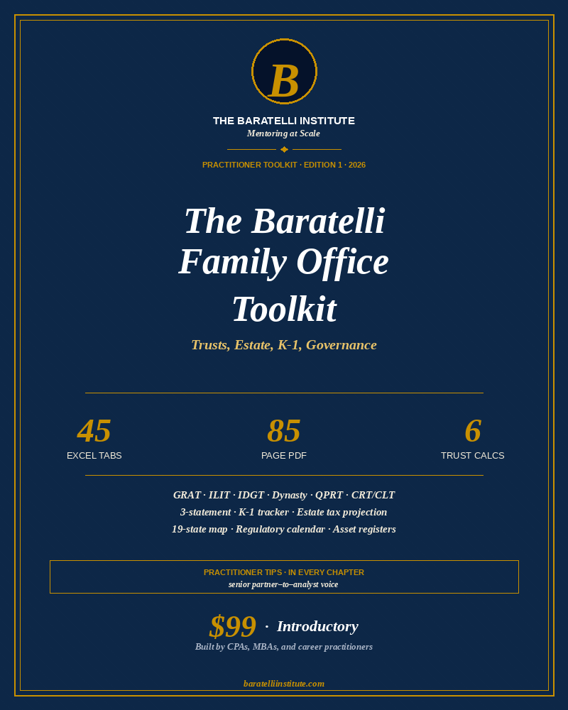 The Baratelli Family Office Practitioner Toolkit - three workbooks totaling 45 Excel tabs plus 85-page methodology PDF - GRAT, ILIT, IDGT, Dynasty, QPRT, CRT/CLT trust calculators, K-1 basis tracker, 27-filing regulatory calendar, 10-register asset tracker